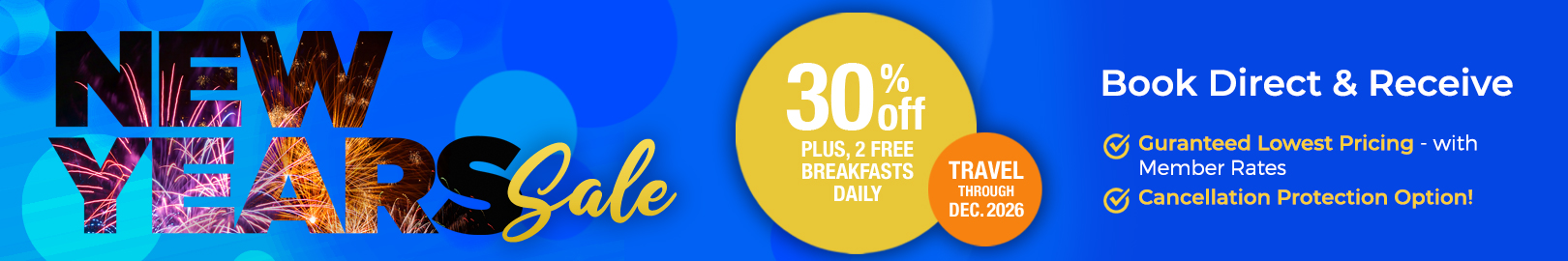 New Year's Sale - Save 30% + 2 Free Breakfasts Daily